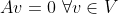 Av=0 \ \forall v \in V
